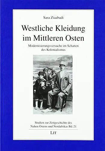 Produktbild: Westliche Kleidung im Mittleren Osten: Modernisierungsversuche im Schatten des Kolonialismus