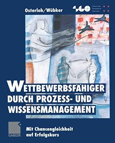 Produktbild: Wettbewerbsfähiger durch Prozeß- und Wissensmanagement: Mit Chancengleichheit auf Erfolgskurs (Schweizerische Gesellschaft für Organisation und Management)
