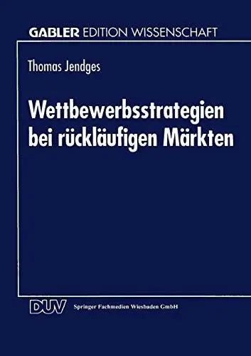 Produktbild: Wettbewerbsstrategien bei rückläufigen Märkten (Gabler Edition Wissenschaft) (German Edition)