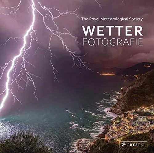 Produktbild: Wetter-Fotografie. Die besten Bilder extremer Phänomene: Prämierte Fotografien der Royal Meteorological Society