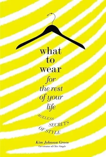 Produktbild: What to Wear for the Rest of Your Life: Ageless Secrets of Style