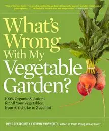 Produktbild: What's Wrong With My Vegetable Garden?: 100% Organic Solutions for All Your Vegetables, from Artichokes to Zucchini (What’s Wrong Series)