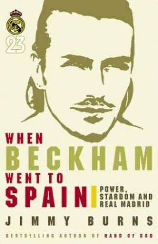 Produktbild: When Beckham Went to Spain: Power, Stardom and Real Madrid