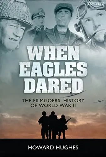 Produktbild: When Eagles Dared: The Filmgoers' History of World War II