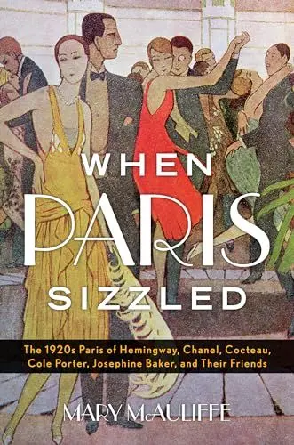 Produktbild: When Paris Sizzled: The 1920s Paris of Hemingway, Chanel, Cocteau, Cole Porter, Josephine Baker, and Their Friends