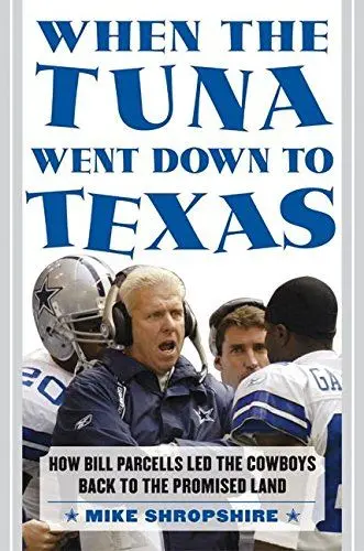 Produktbild: When the Tuna Went Down to Texas: How Bill Parcells Led the Cowboys Back to the Promised Land