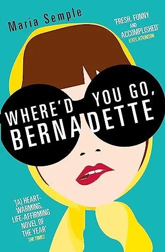 Produktbild: Where'd You Go, Bernadette: The New York Times bestseller, now a major motion picture starring Cate Blanchett