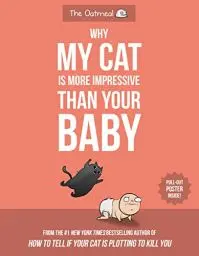 Produktbild: Why My Cat Is More Impressive Than Your Baby (The Oatmeal)