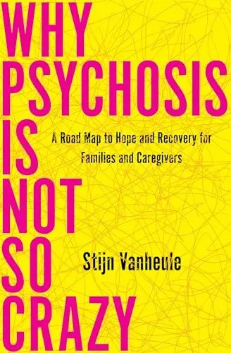 Produktbild: Why Psychosis Is Not So Crazy: A Road Map to Hope and Recovery for Families and Caregivers