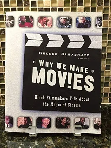 Produktbild: Why We Make Movies: Black Filmmakers Talk About the Magic of Cinema