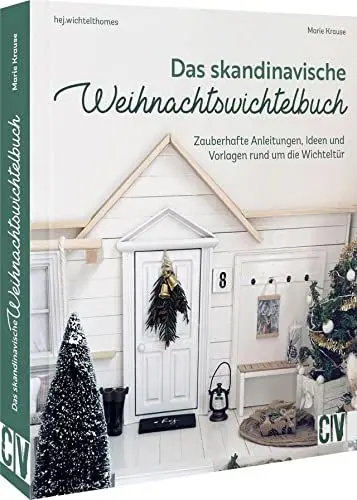 Produktbild: Wichtel Handbuch – Das skandinavische Weihnachtswichtelbuch: Zauberhafte Anleitungen, Ideen und Vorlagen rund um die Wichteltür