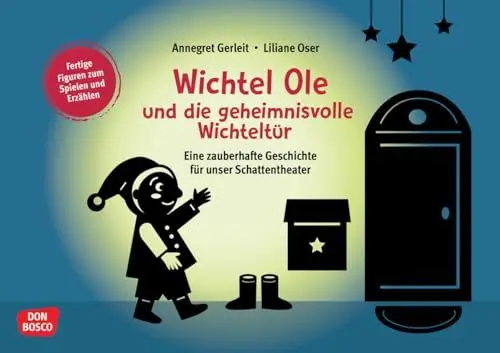 Produktbild: Wichtel Ole und die geheimnisvolle Wichteltür: Eine zauberhafte Geschichte für unser Schattentheater. Mit einer Schattenspiel-Geschichte in Kita und ... und Figuren für unser Schattentheater)