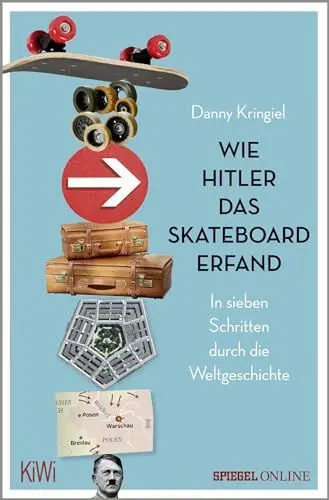 Produktbild: Wie Hitler das Skateboard erfand: In sieben Schritten durch die Weltgeschichte