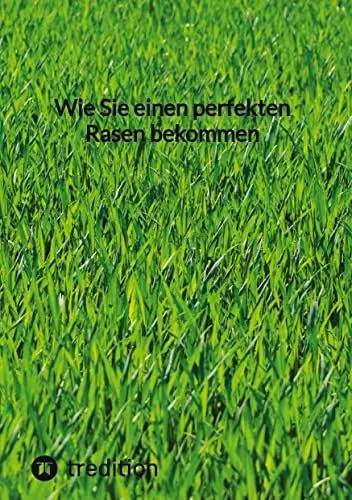 Produktbild: Wie Sie einen perfekten Rasen bekommen: DE
