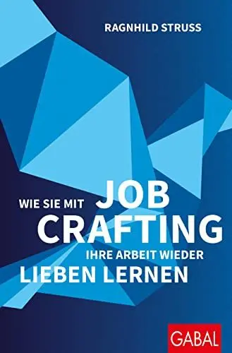 Produktbild: Wie Sie mit Job Crafting Ihre Arbeit wieder lieben lernen (Dein Erfolg)