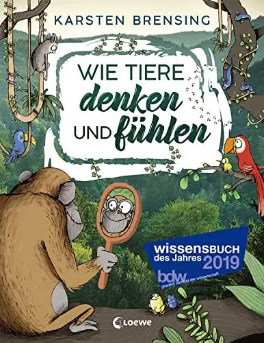 Produktbild: Wie Tiere denken und fühlen: Sachbuch für Kinder ab 9 Jahre·· Wissensbuch des Jahres 2019