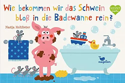 Produktbild: Wie bekommen wir das Schwein bloß in die Badewanne rein?: Ein zauberhaftes Dreh-, Schüttel- und Mitmachbuch für kleine Badefreunde (Mitmach-Reihe)
