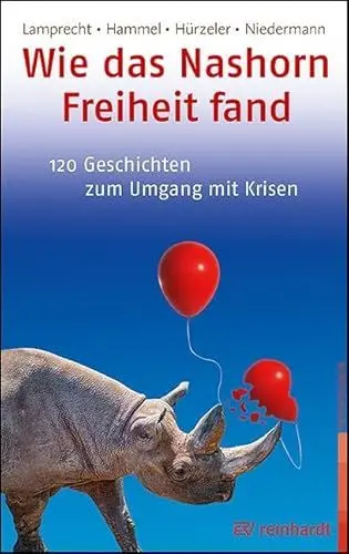 Produktbild: Wie das Nashorn Freiheit fand: 120 Geschichten zum Umgang mit Krisen