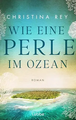 Produktbild: Wie eine Perle im Ozean: Roman. Ein mitreißender Schmöker, der in die Geschichte der Malediven eintauchen lässt