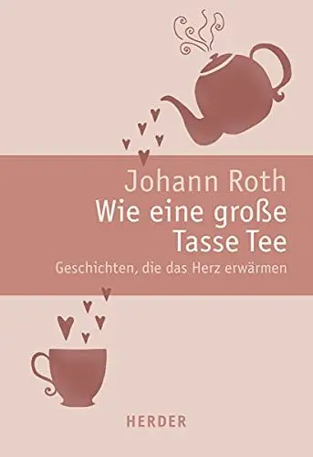 Produktbild: Wie eine große Tasse Tee: Geschichten, die das Herz erwärmen