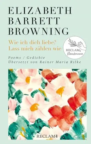 Produktbild: Wie ich dich liebe? Lass mich zählen wie. Poems/Gedichte: Englisch/Deutsch. Übersetzt von Rainer Maria Rilke