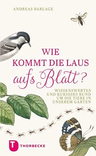 Produktbild: Wie kommt die Laus aufs Blatt?: Wissenswertes und Kurioses rund um die Tiere in unseren Gärten