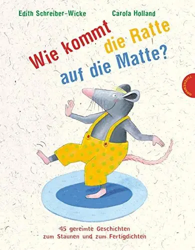 Produktbild: Wie kommt die Ratte auf die Matte?: 45 gereimte Geschichten zum Staunen und zum Fertigdichten