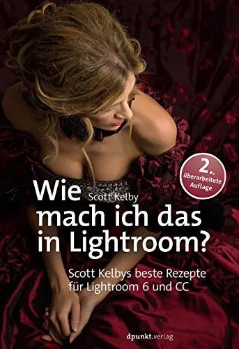 Produktbild: Wie mach ich das in Lightroom?: Scott Kelbys beste Rezepte für Lightroom 6 und CC