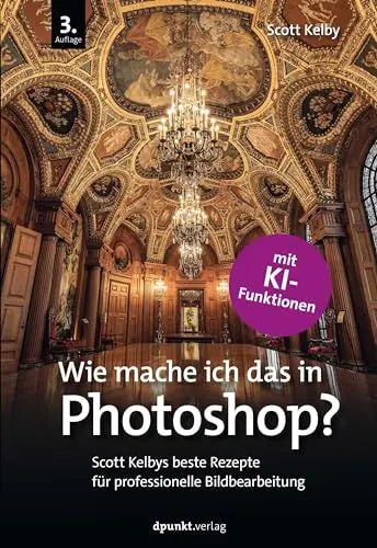 Produktbild: Wie mache ich das in Photoshop?: Scott Kelbys beste Rezepte für professionelle Bildbearbeitung – mit KI-Funktionen.