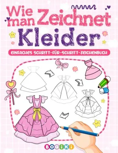 Produktbild: Wie man Kleider zeichnet: Modedesign und Outfits lernen zu zeichnen für Jugendliche, Kinder, und Mädchen. Ein leicht verständliches Zeichenanleitungs mit niedlichen Abendkleid-Illustrationen