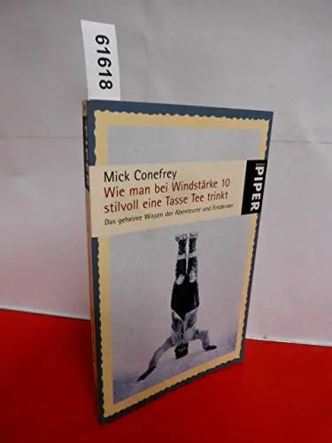 Produktbild: Wie man bei Windstärke 10 stilvoll eine Tasse Tee trinkt: Das geheime Wissen der Abenteurer und Entdecker (Piper Taschenbuch, Band 25193)
