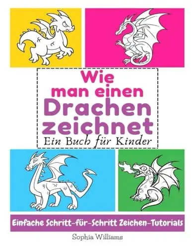 Produktbild: Wie man einen Drachen zeichnet: Ein Buch für Kinder Einfache Schritt-für-Schritt Zeichen-Tutorials