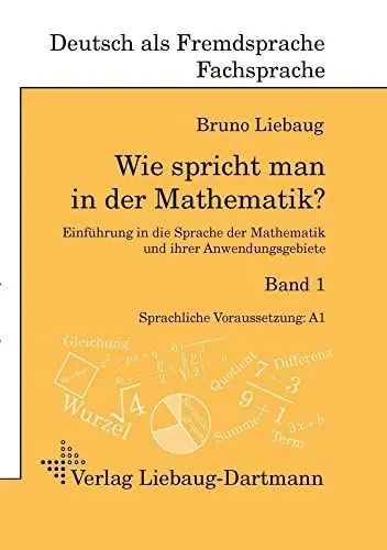 Produktbild: Wie spricht man in der Mathematik?: Einführung in die Sprache der Mathematik und ihrer Anwendungsgebiete