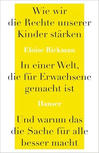 Produktbild: Wie wir die Rechte unserer Kinder stärken in einer Welt, die für Erwachsene gemacht ist, und warum das die Sache für alle besser macht