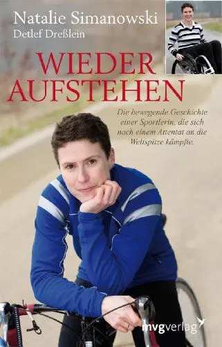 Produktbild: Wieder Aufstehen: Die bewegende Geschichte einer Sportlerin, die sich nach einem Attentat an die Weltspitze kämpfte