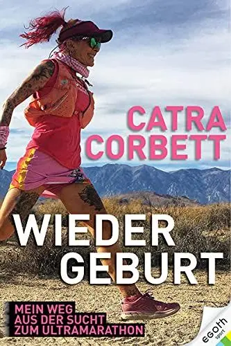 Produktbild: Wiedergeburt: Mein Weg aus der Sucht zum Ultramarathon. Von der Meth-Süchtigen zur erfolgreichen Sportlerin. Ein Buch über Laufrekorde, Ultra-Läufe und lebensverändernde Leidenschaft