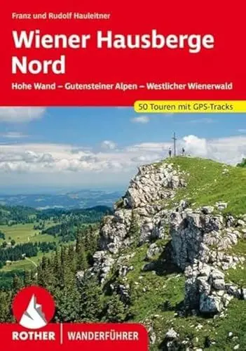 Produktbild: Wiener Hausberge Nord: Hohe Wand - Gutensteiner Alpen - Westlicher Wienerwald. 50 Touren. Mit GPS-Tracks (Rother Wanderführer)