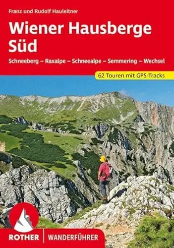Produktbild: Wiener Hausberge Süd: Schneeberg - Raxalpe - Schneealpe - Semmering - Wechsel. 62 Touren. Mit GPS-Tracks (Rother Wanderführer)