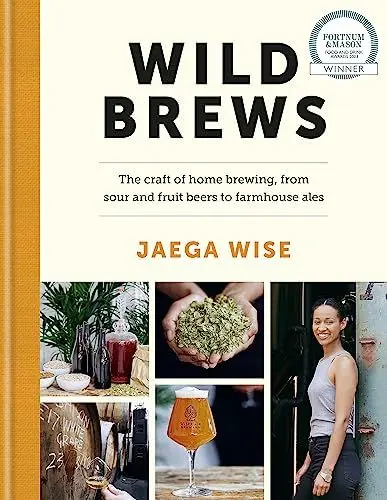 Produktbild: Wild Brews: The craft of home brewing, from sour and fruit beers to farmhouse ales: WINNER OF THE FORTNUM & MASON DEBUT DRINK BOOK AWARD
