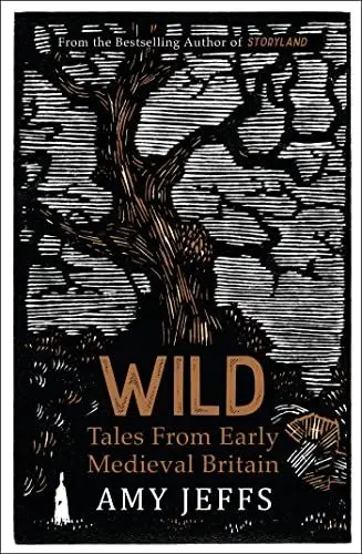 Produktbild: Wild: Tales from Early Medieval Britain from the Bestselling author of Storyland