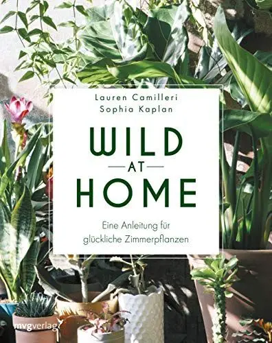 Produktbild: Wild at Home: Eine Anleitung für glückliche Zimmerpflanzen