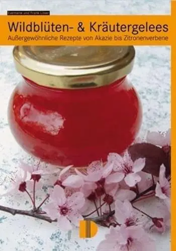 Produktbild: Wildblüten- & Kräutergelees: Außergewöhnliche Rezepte von Akazie bis Zitronenverbene
