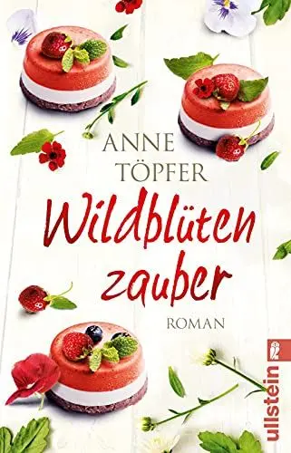 Produktbild: Wildblütenzauber: Roman | Blüten und Kräuter, viele tolle Rezepte und ein altes Familiengeheimnis – der neue Roman der Bestsellerautorin
