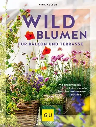 Produktbild: Wildblumen für Balkon und Terrasse: Mit einheimischen Arten Lebensraum für bedrohte Insektenarten schaffen (GU Gartenpraxis)