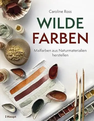 Produktbild: Wilde Farben: Malfarben aus Naturmaterialien herstellen