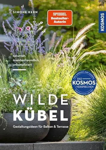 Produktbild: Wilde Kübel: Unkompliziert, naturnah, insektenfreundlich. Pflegeleichte Gestaltungsideen für Balkon und Terrasse