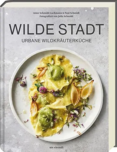 Produktbild: Wilde Stadt: Urbane Wildkräuterküche - Raffinierte Rezepte mit Wildkräutern und Pflanzen für eine geschmackvolle und gesunde Küche