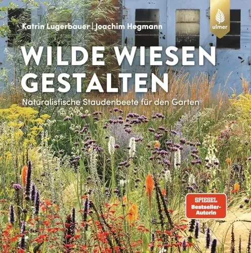 Produktbild: Wilde Wiesen gestalten: Naturalistische Staudenbeete für den Garten. 