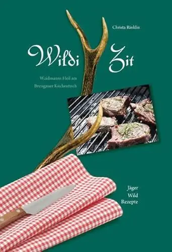 Produktbild: Wildi Zit: Waidmanns Heil am Breisgauer Küchentisch
