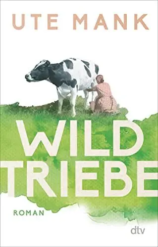 Produktbild: Wildtriebe: Roman | Drei Frauen, ein alter Hof, drei Lebenswege: die literarische Entdeckung